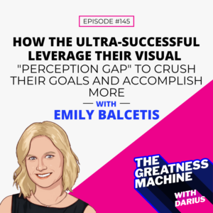 How the Ultra Successful Leverage Their Visual “Perception Gap” to Crush Their Goals and Accomplish More