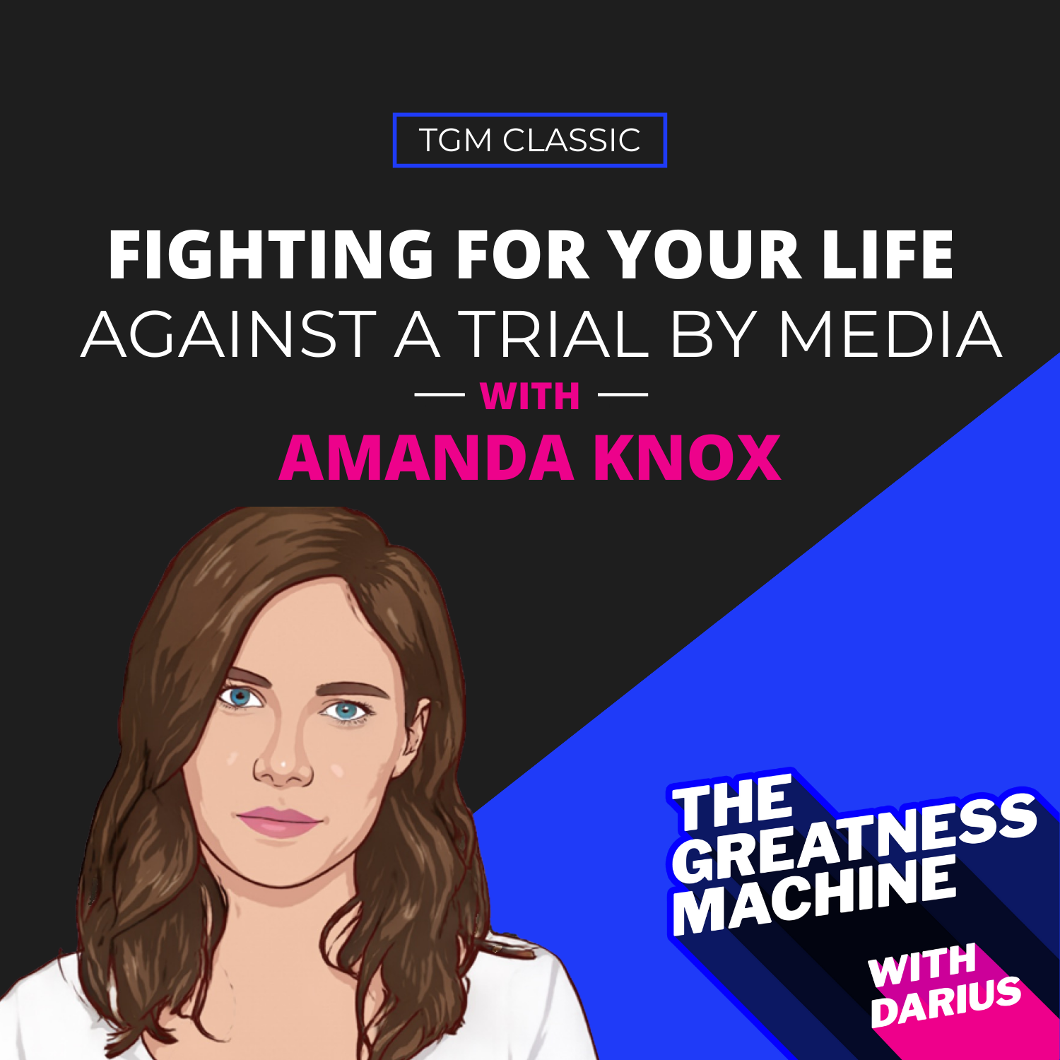 TGM Classic | Amanda Knox | Fighting For Your Life Against A Trial By ...