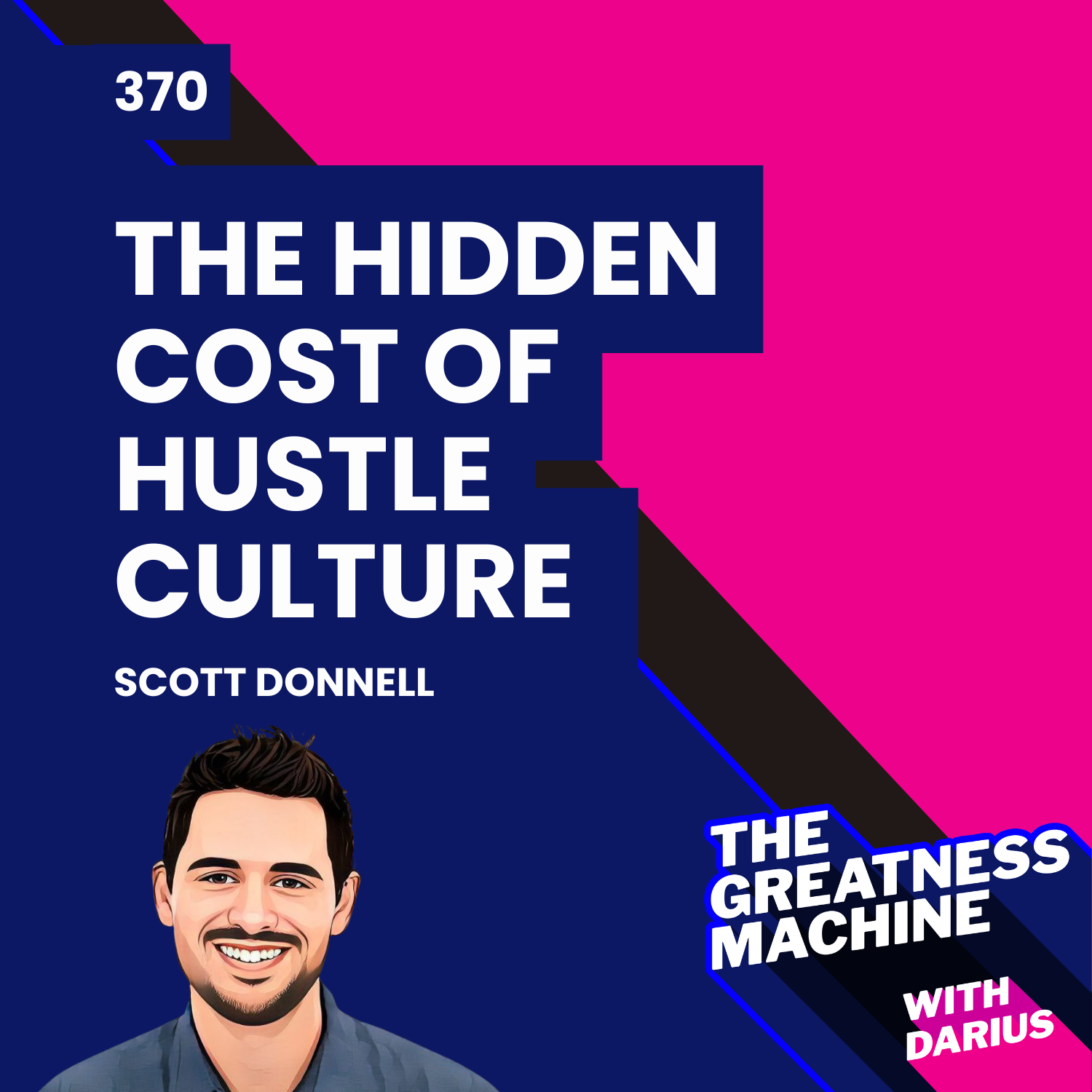 370 | Scott Donnell | The Hidden Cost of Hustle Culture and How to ...
