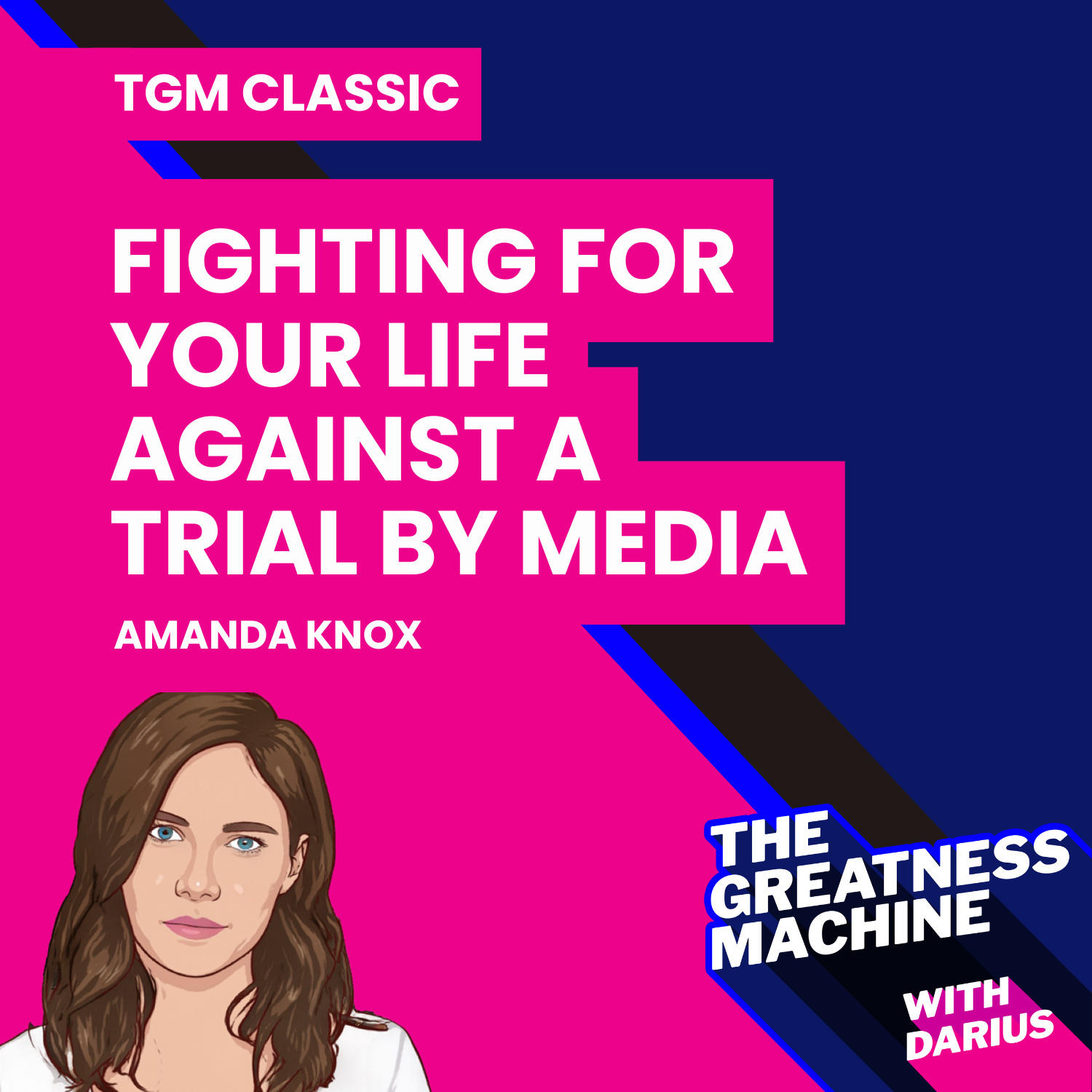 TGM Classic | Amanda Knox | Fighting For Your Life Against A Trial By ...