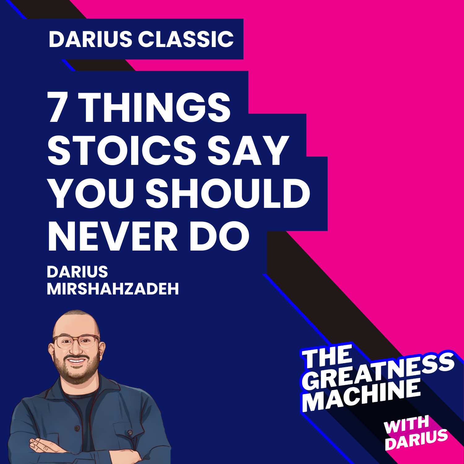 Darius Classic | 7 Things Stoics Say You Should Never Do - The Real Darius
