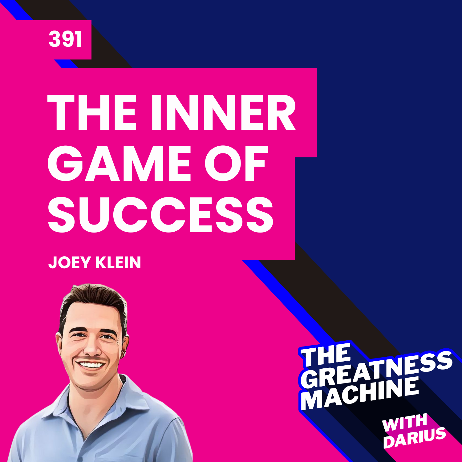 391 | Joey Klein | The Inner Game of Success: How to Reprogram Your ...
