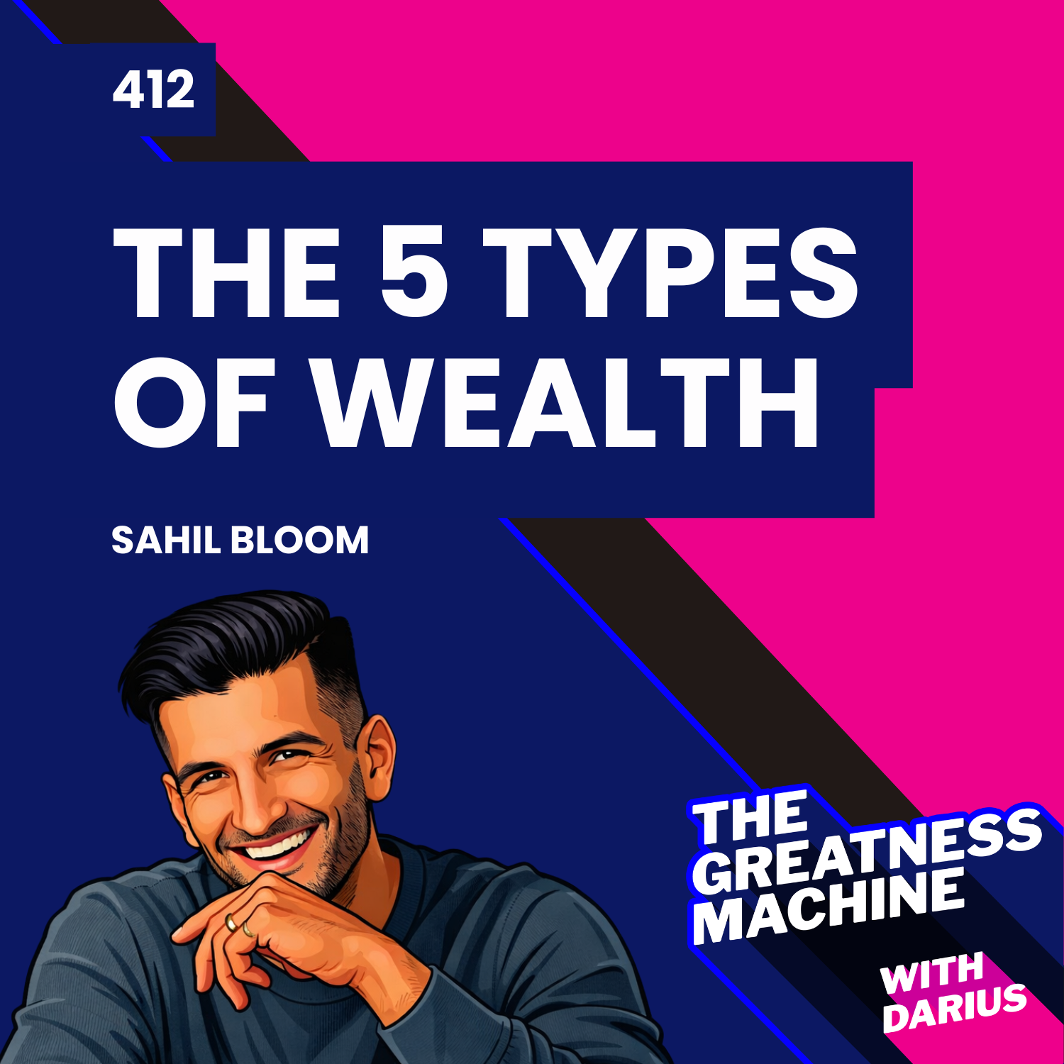 412 | Sahil Bloom | The 5 Types of Wealth: A Transformative Guide to ...
