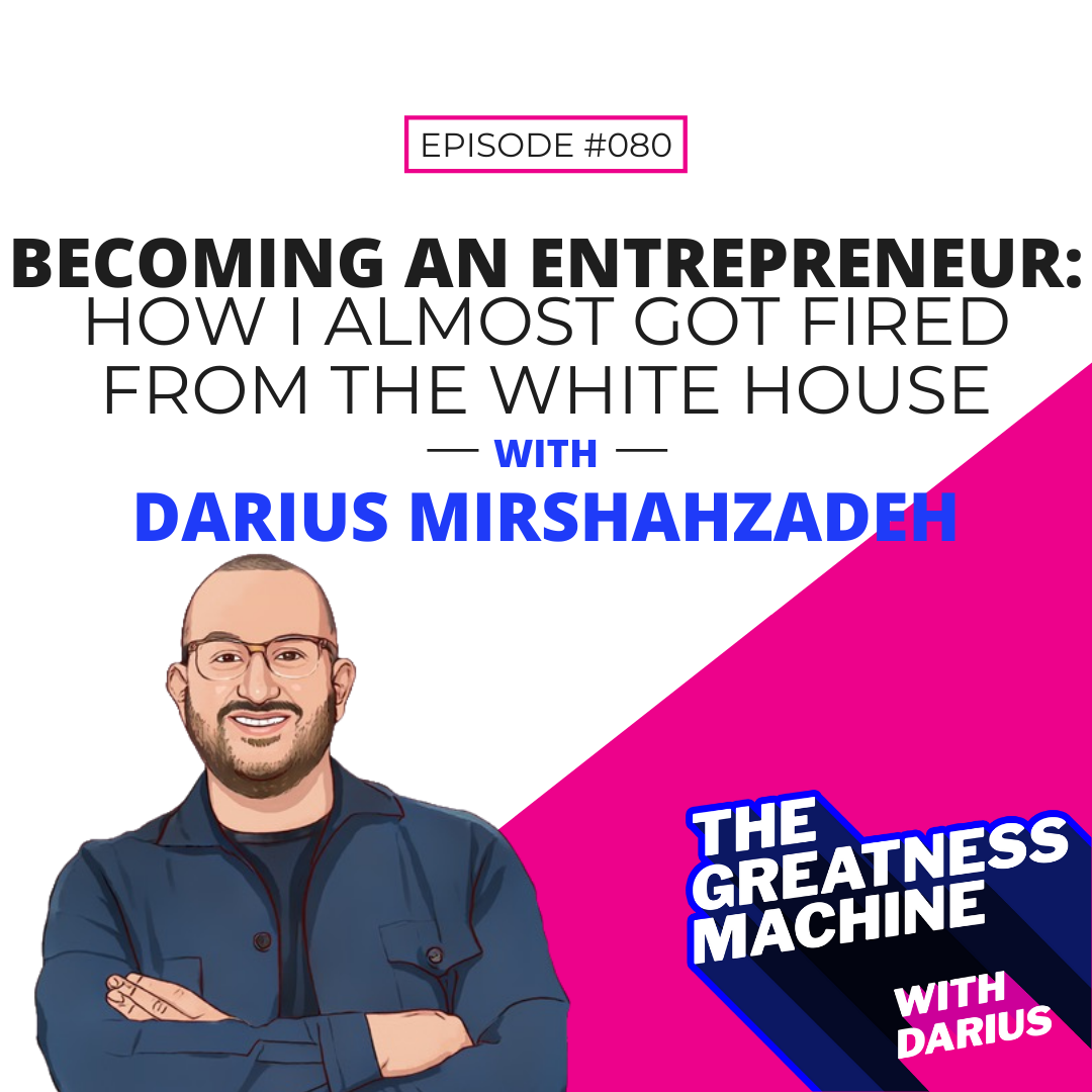 Becoming An Entrepreneur: How I Almost Got Fired From the White House