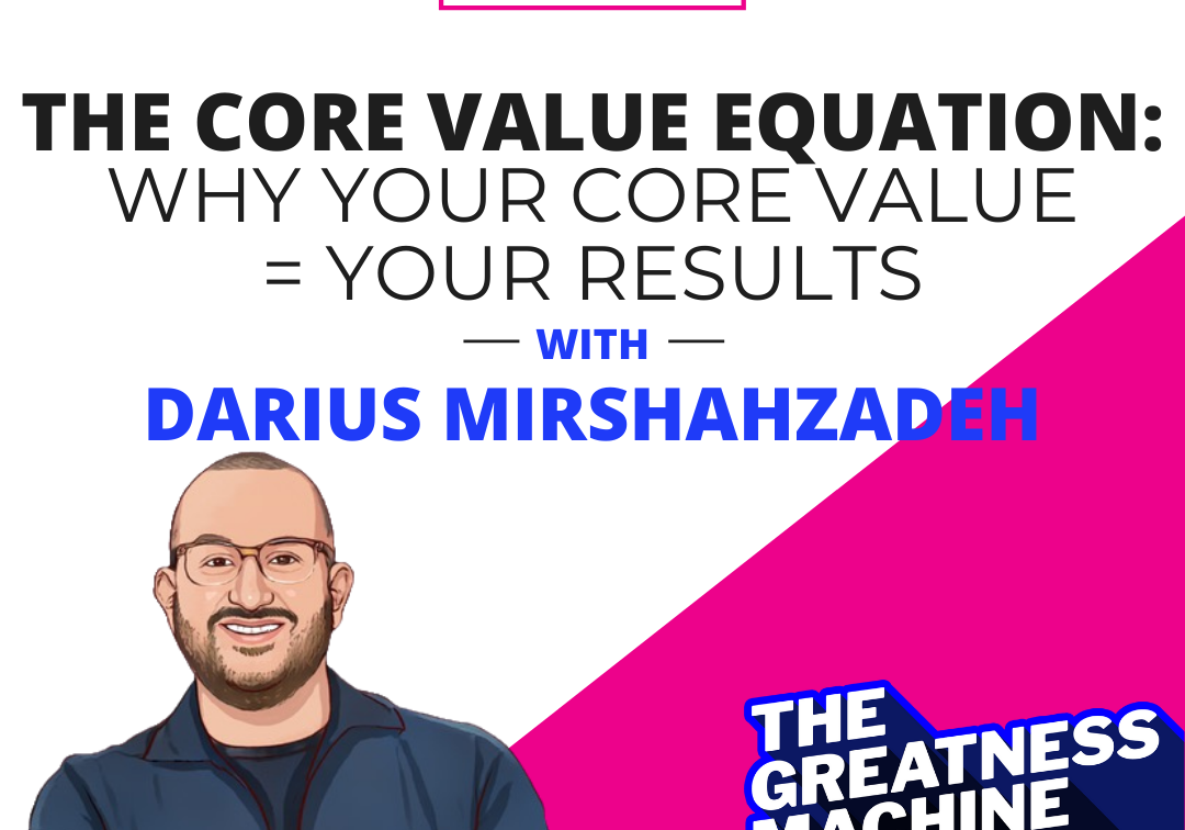 The Core Value Equation: Why Your Core Value = Your Results