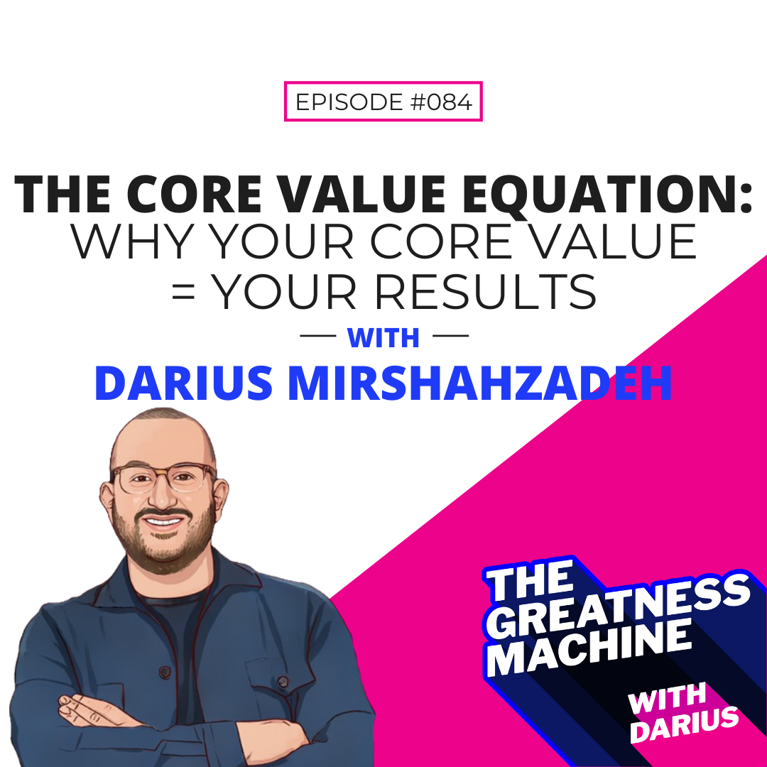 The Core Value Equation: Why Your Core Value = Your Results