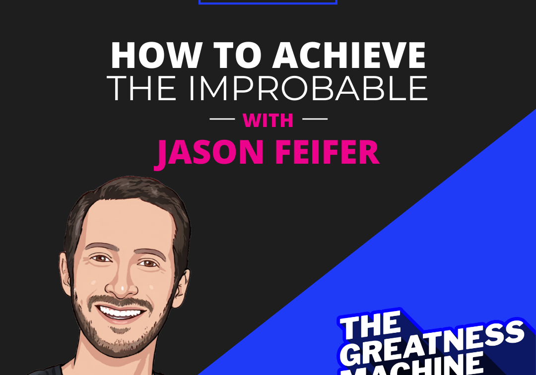 How to Achieve The Improbable