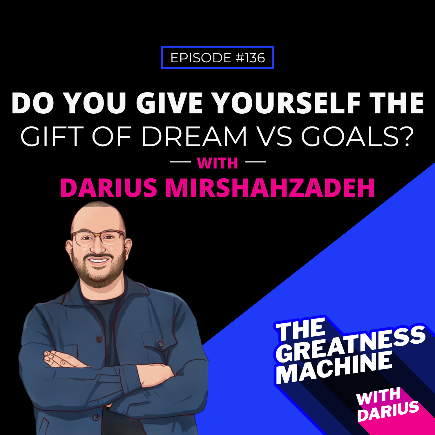 THE GREATNESS MACHINE PODCAST (1500x1500 px) (20)