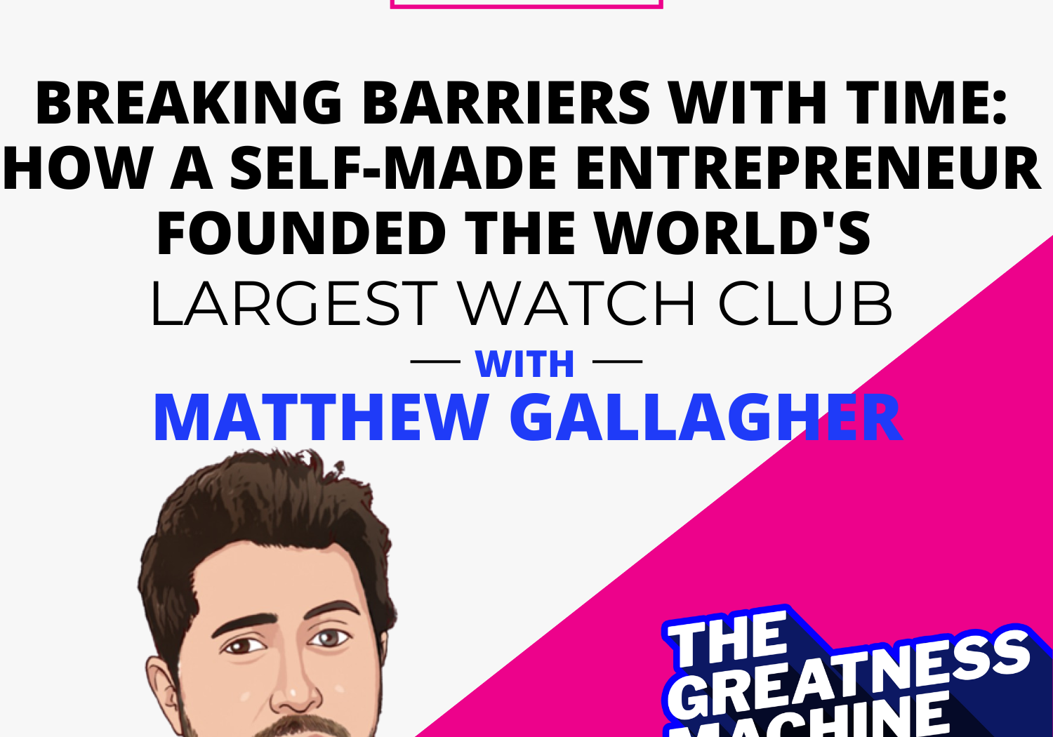 THE GREATNESS MACHINE PODCAST (1500x1500 px) - 2023-05-12T092120.299