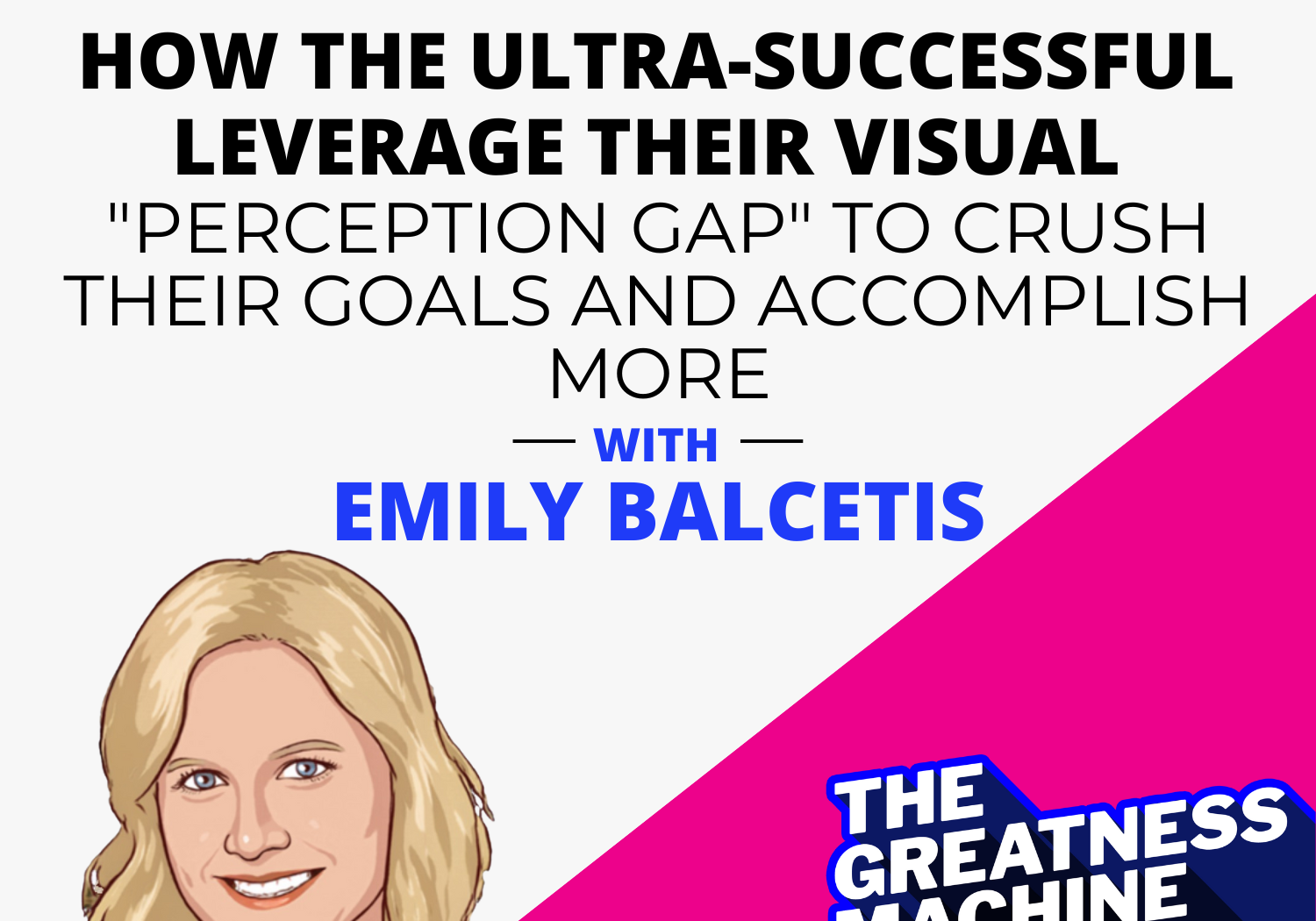 How the Ultra Successful Leverage Their Visual “Perception Gap” to Crush Their Goals and Accomplish More