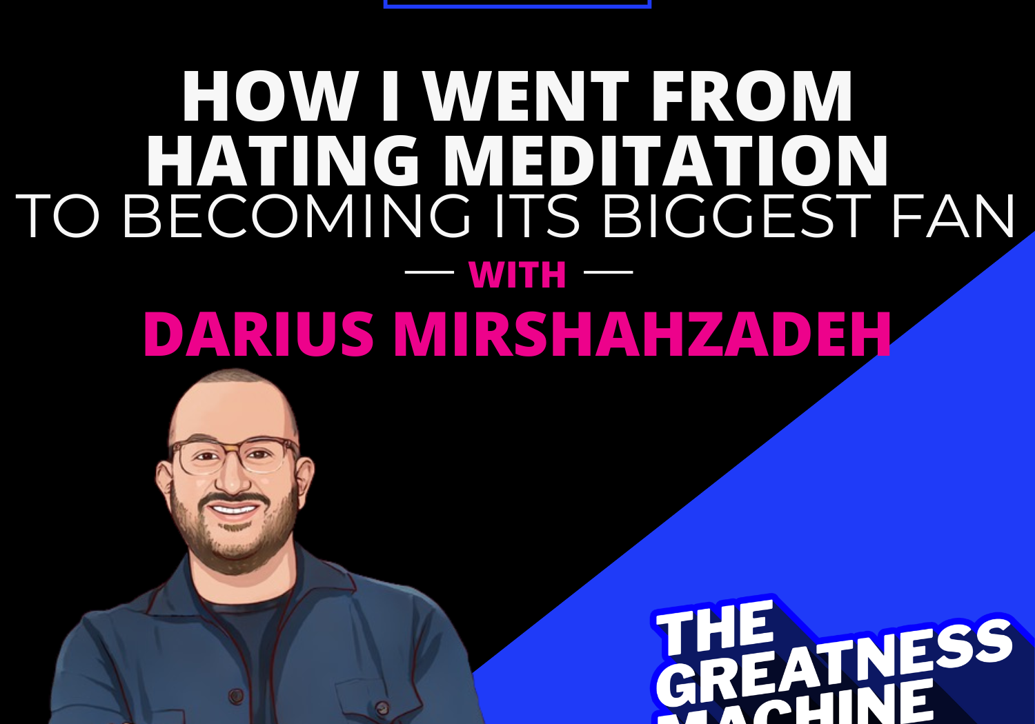 THE GREATNESS MACHINE PODCAST (1500x1500 px) (41)