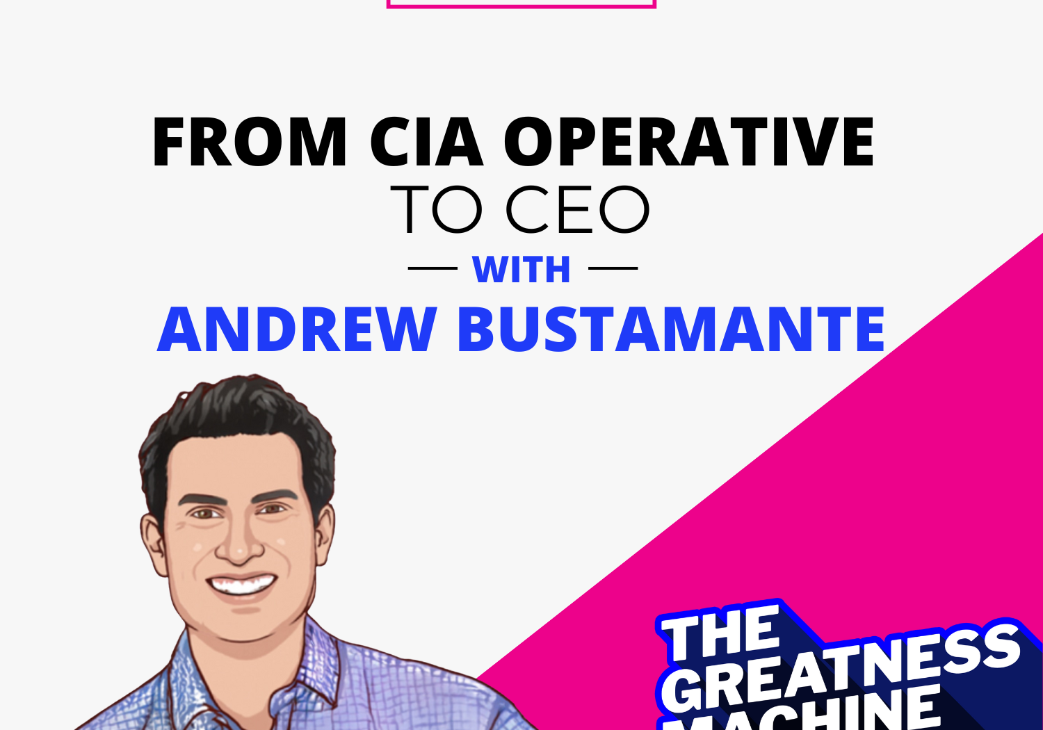 THE GREATNESS MACHINE PODCAST (Andrew Bustamante)