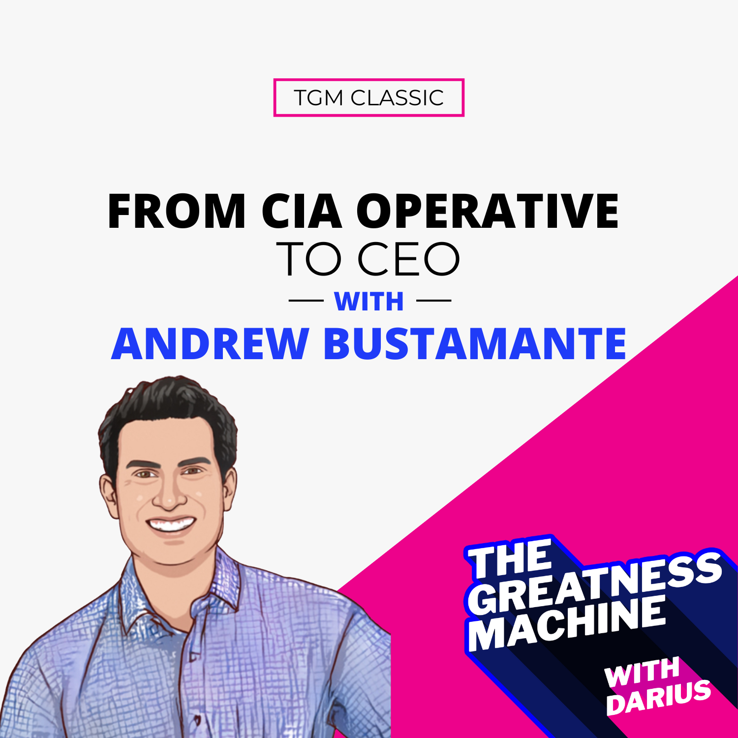 THE GREATNESS MACHINE PODCAST (Andrew Bustamante)