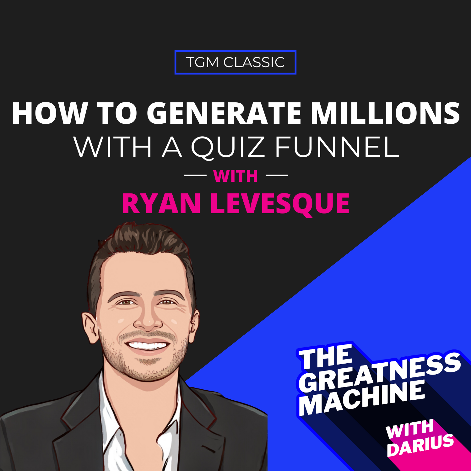 THE GREATNESS MACHINE PODCAST (Ryan Levesque)