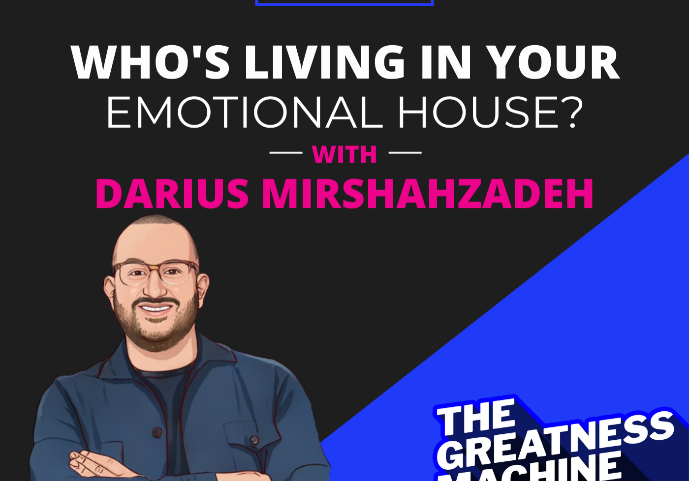 Who's Living In Your Emotional House?