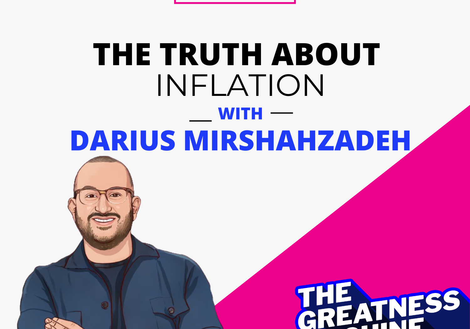 THE GREATNESS MACHINE PODCAST (The Truth about inflation)